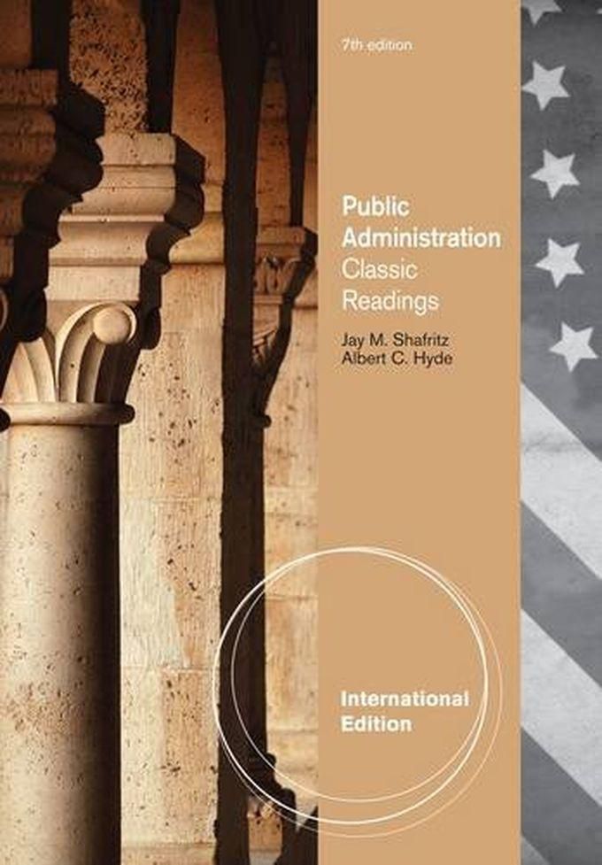 Cengage Learning Public Administration: Classic Readings: International Edition ,Ed. :7