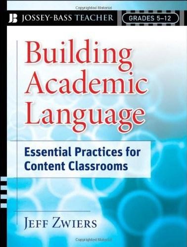 Building Academic Language: Essential Practices for Content Classrooms, Grades 5-12 (Jossey-Bass Teacher)