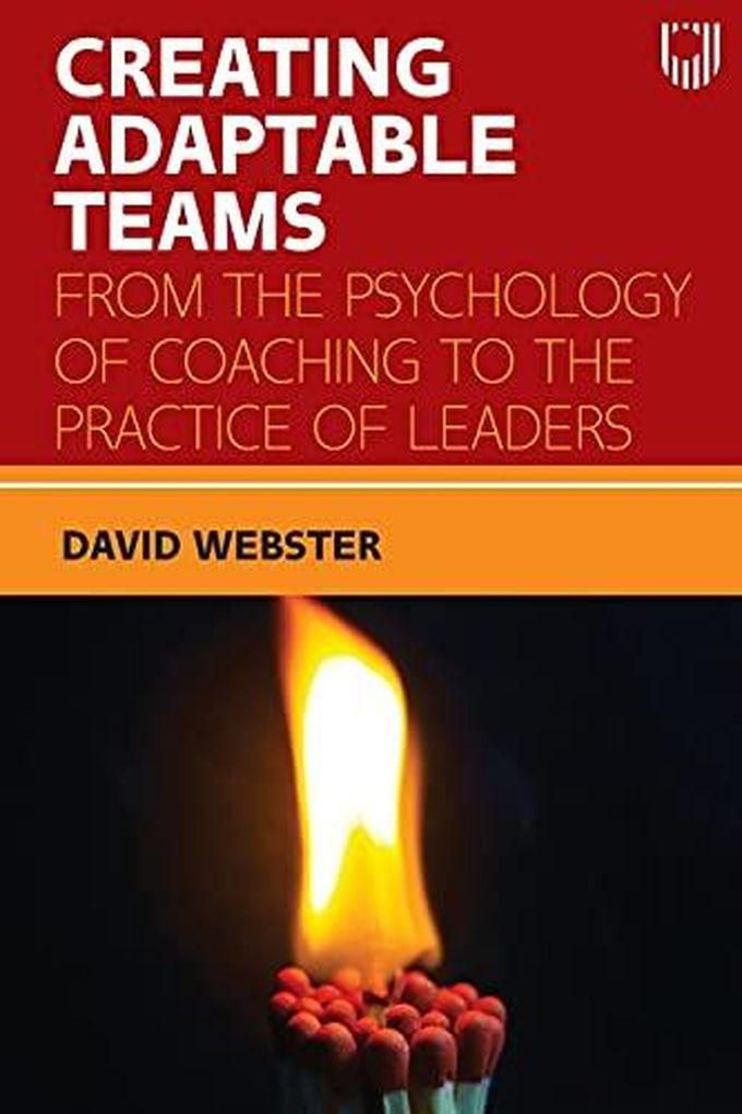 Mcgraw Hill Creating Adaptable Teams: From the Psychology of Coaching to the Practice of Leaders ,Ed. :1
