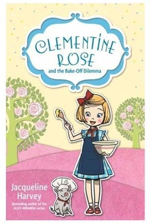 Clementine Rose And The Bake-Off Dilemma, Volume 14 Paperback English by Jacqueline Harvey