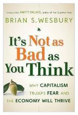 It's Not As Bad As You Think Hardcover English by Brian S. Wesbury - 30-Nov-09