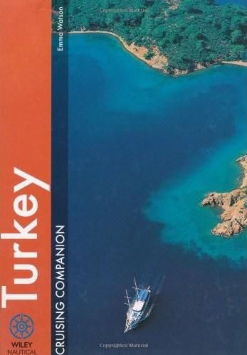 Turkey Cruising Companion: A yachtsman's pilot and crusing guide to the ports and harbours from the esme peninsula to Antalya (Wiley Nautical)