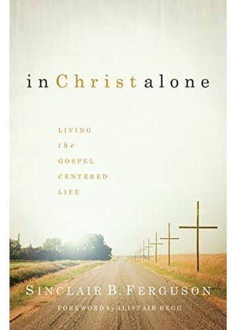 Jumia Books In Christ Alone - Living The Gospel-centered Life