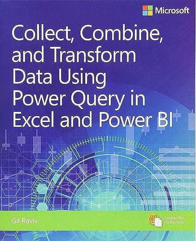 Pearson Collect, Combine, and Transform Data Using Power Query in Excel and Power BI ,Ed. :1