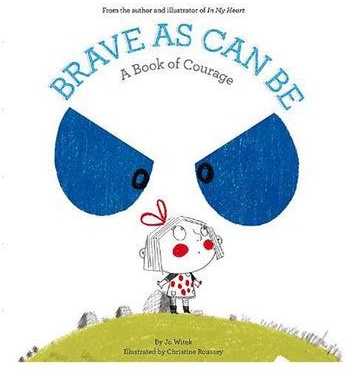 Brave As Can Be: A Book Of Courage Hardcover