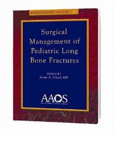 Surgical Management of Pediatric Long Bone Fractures (AAOS Monograph Series)