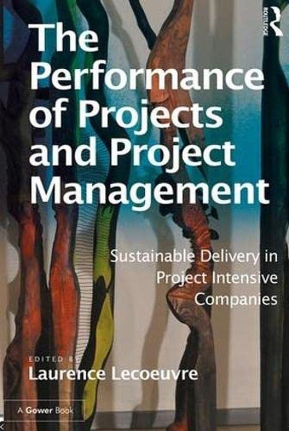 Taylor The Performance Of Projects And Project Management: Sustainable Delivery In Project Intensive Companies ,Ed. :1