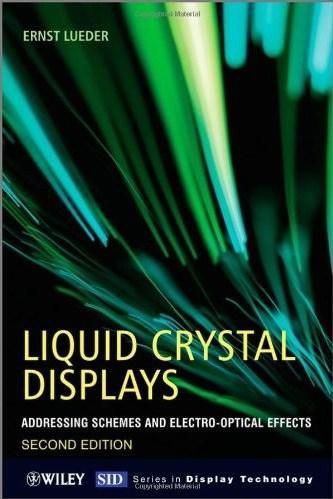 Liquid Crystal Displays: Addressing Schemes and Electro-Optical Effects (Wiley Series in Display Technology)