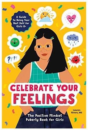 Celebrate Your Feelings: The Positive Mindset Puberty Book For Girls Paperback