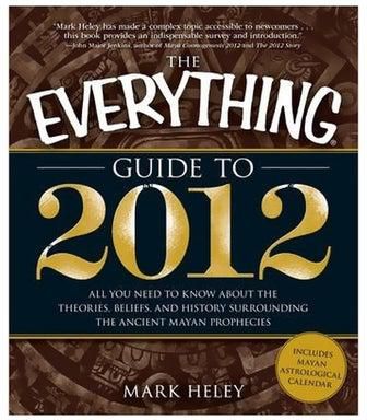 The Everything Guide To 2012: All You Need To Know About The Theories, Beliefs, And History Surrounding The Ancient Mayan Prophecies paperback english - 40135