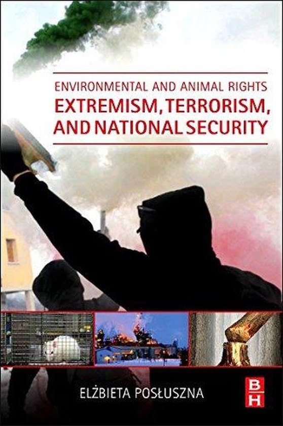Environmental and Animal Rights Extremism, Terrorism, and National Security ,Ed. :1