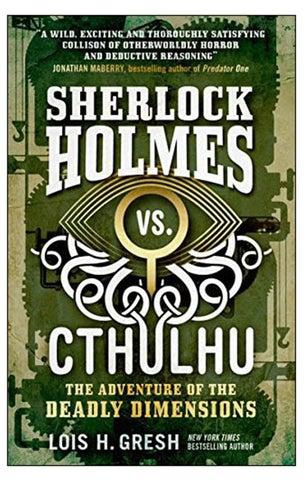 Sherlock Holmes VS. Cthulhu: The Adventure Of The Deadly Dimensions Paperback