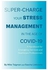 Super-Charge Your Stress Management In The Age Of Covid-19 Paperback