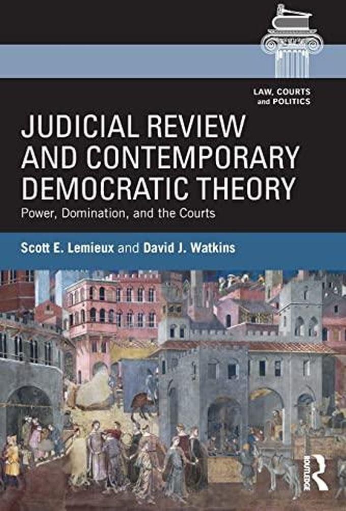 Taylor Judicial Review and Contemporary Democratic Theory: Power, Domination, and the Courts (Law, Courts and Politics) ,Ed. :1