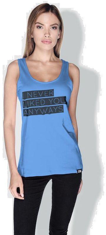 Creo I Never Liked You Anyways Funny Tanks Tops For Women - M, Blue