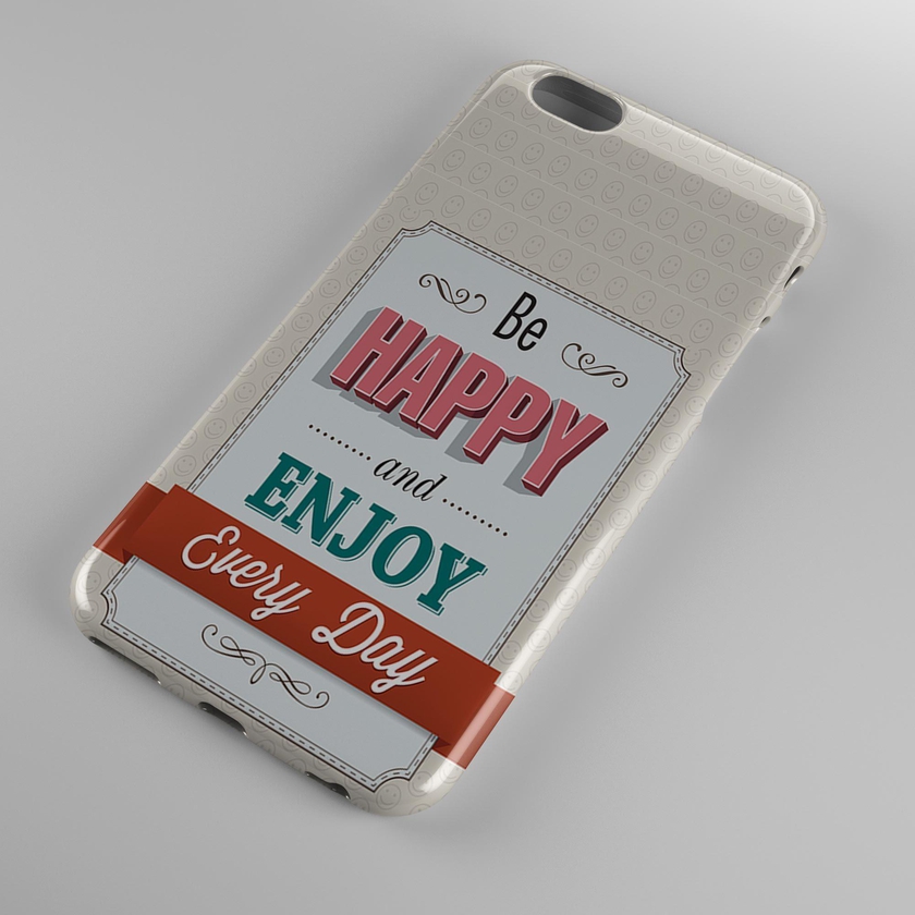 Be Happy and Enjoy Every Day Phone Case Cover 3D for all models for iPhone 6S Plus