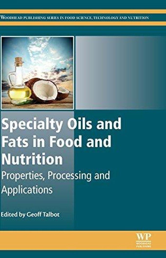 Specialty Oils and Fats in Food and Nutrition: Properties, Processing and Applications ,Ed. :1