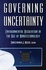 Governing Uncertainty: Environmental Regulation in the Age of Nanotechnology ,Ed. :1