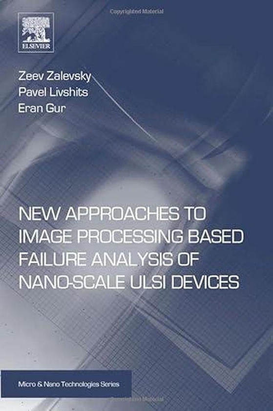 New Approaches to Image Processing based Failure Analysis of Nano-Scale ULSI Devices (Micro and Nano Technologies) ,Ed. :1