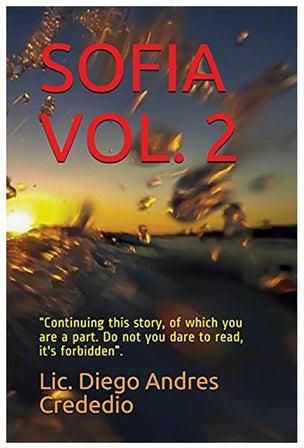 Sofia Vol. 2: Continuing This Story, Of Which You Are A Part. Do Not You Dare To Read, It's Forbidden. paperback english