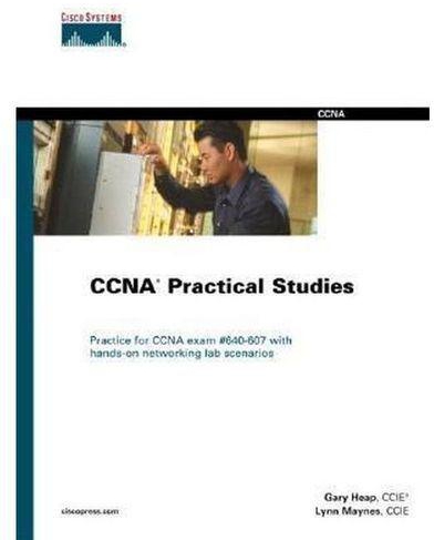 CCNA Practical Studies (Cisco Certification & Training) ,Ed. :1