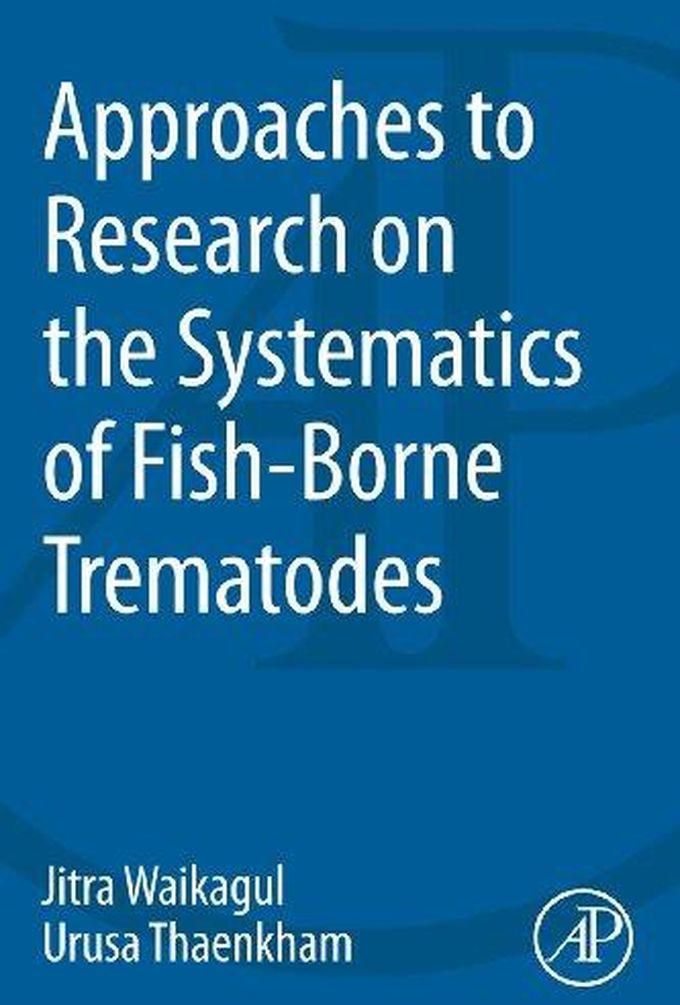 Approaches to Research on the Systematics of Fish-Borne Trematode ,Ed. :1