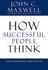 How Successful People Think - By John C. Maxwell