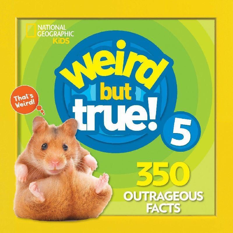 National Geographic Kids: Weird But True! 5 - 350 Outrageous Facts