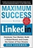 Maximum Success With Linkedin: Dominate Your Market - Build A Global Brand - And Create The Career Of Your Dreams ,Ed. :2