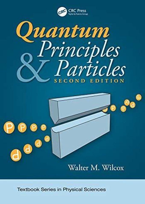 Taylor Quantum Principles and Particles, Second Edition (Textbook Series in Physical Sciences) ,Ed. :2