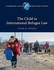 Cambridge University Press The Child in International Refugee Law