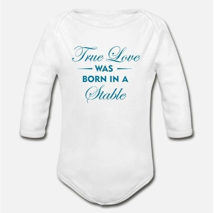 True Love Was Born In A Stable Organic Long Sleeve Baby Bodysuit