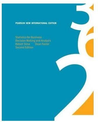 Generic Statistics For Business: Decision Making And Analysis: Pearson New International Edition By Robert A. Stine, Dean Foster