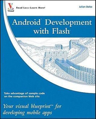 Android Development With Flash: Your Visual BlueprInt For De By Julian Dolce