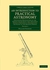 Cambridge University Press An Introduction to Practical Astronomy: Volume 2 : Containing Descriptions of the Various Instruments that Have Been Usefully Employed in Determining the Places of the Heavenly Bodies ,Ed. :1 ,Vol. :2