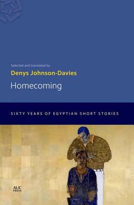 Homecoming: Sixty Years of Egyptian Short Stories by Denys Johnson-Davies - Paperback