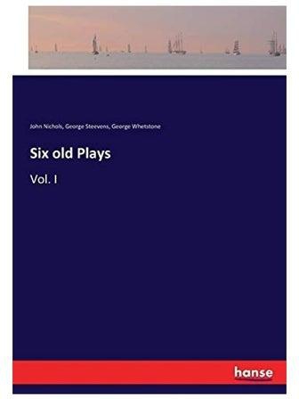 Six old Plays: Vol. I Paperback English by John Nichols