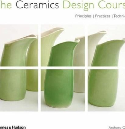 The Ceramics Design Course: Principles, Practice, Techniques