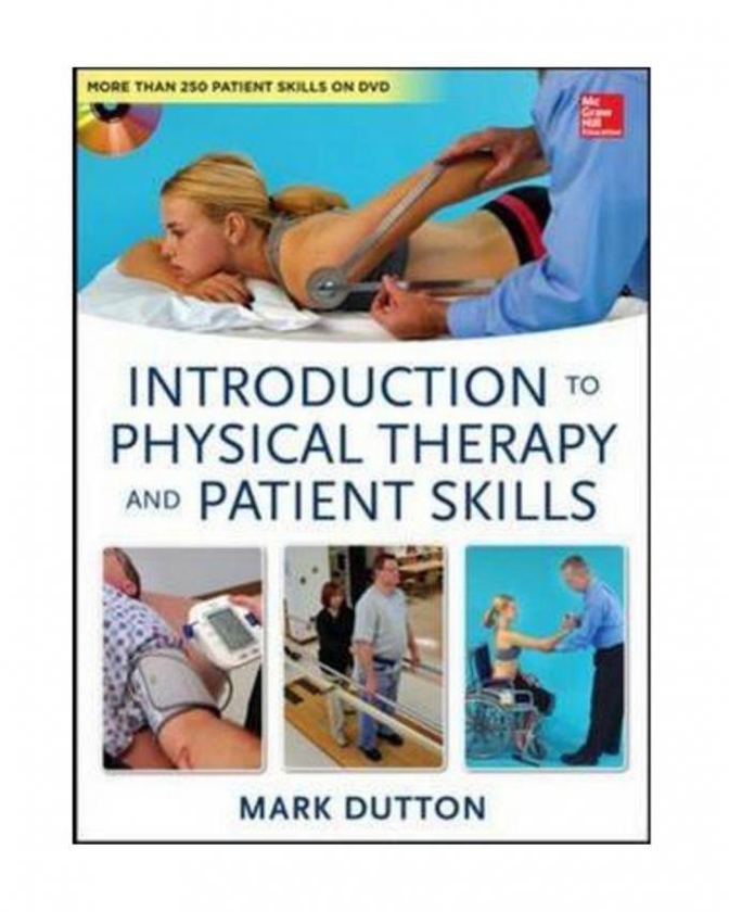 Dutton`s Introduction To Physical Therapy And Patient Skills