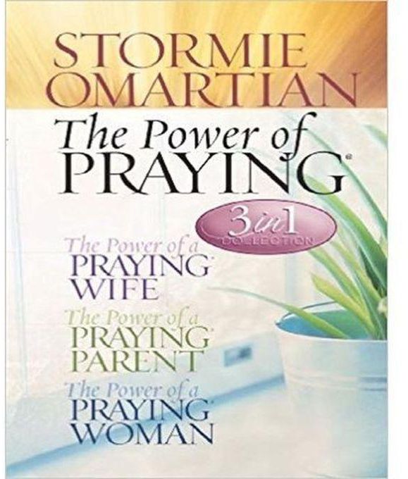 The Power Of Praying (3 In 1 Collection: The Power Of A Praying Wife, Parent, And Woman)