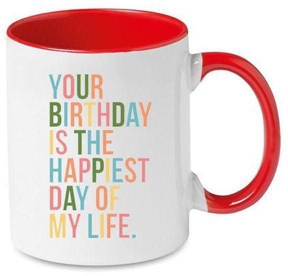 Your Birthday Is The Happiest Day Of My Life Coffee Mug - Multicolor
