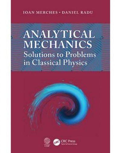 Analytical Mechanics: Solutions To Problems In Classical Physics