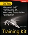 Microsoft .NET Framework 3.5 Windows Presentation Foundation : MCTS Self-Paced Training Kit (Exam 70-502)