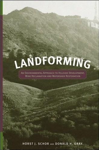 Landforming: An Environmental Approach to Hillside Development, Mine Reclamation and Watershed Restoration