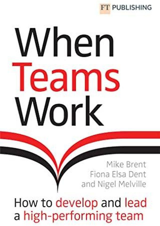 Pearson When Teams Work: How to develop and lead a high-performing team ,Ed. :1
