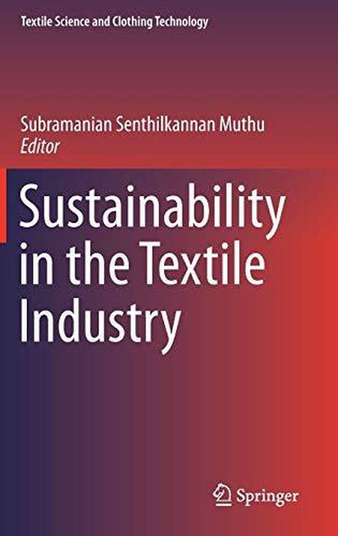 Sustainability in the Textile Industry (Textile Science and Clothing Technology) ,Ed. :1