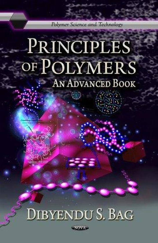 Principles of Polymers: An Advanced Book (Polymer Science and Technology