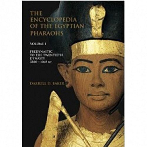 The Encyclopedia of the Egyptian Pharaohs, Volume I ( Predynastic to the Twentieth Dynasty (3300-1069 BC) -- by: Darrell D. Baker