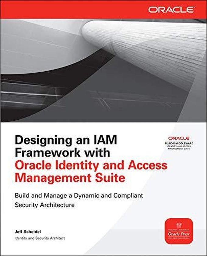 Mcgraw Hill Designing an IAM Framework with Oracle Identity and Access Management Suite (Osborne ORACLE Press Series) ,Ed. :1