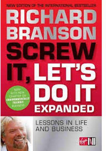 Screw It, Let's Do It : Lessons In Life And Business